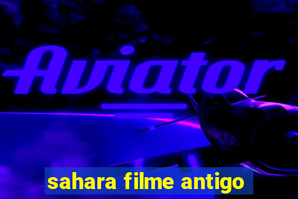 sahara filme antigo